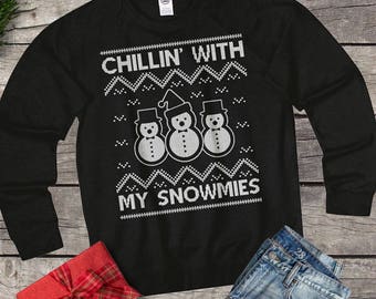 Chillin With My Snowmies Christmas Sweater Funny Christmas Shirt Ugly Christmas Sweater