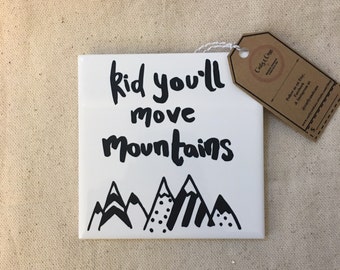 Tile, sign, You'll move mountains kid, ceramic tile, decorative tile