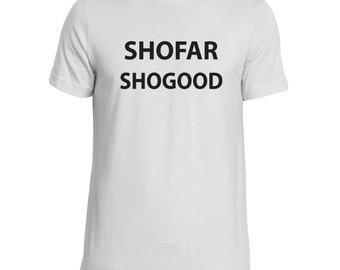 Shofar Shogood Tshirt - Rosh Hashanah - Yom Kippur - Jewish - Adult Funny - crew neck