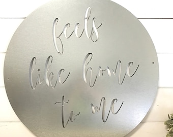 30" round metal sign- Feels like home to me
