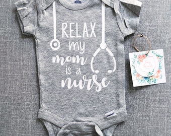 Relax my Mom is a Nurse Onesie® | Baby Onesie® | Baby Boy Onesie® | Baby Girl Onesie® | Baby Tee | Custom Baby Onesie® | Bodysuit