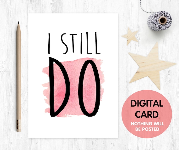 PRINTABLE anniversary card, 1st wedding anniversary card, I still do, marriage quote card, renew vows, romantic card for wife