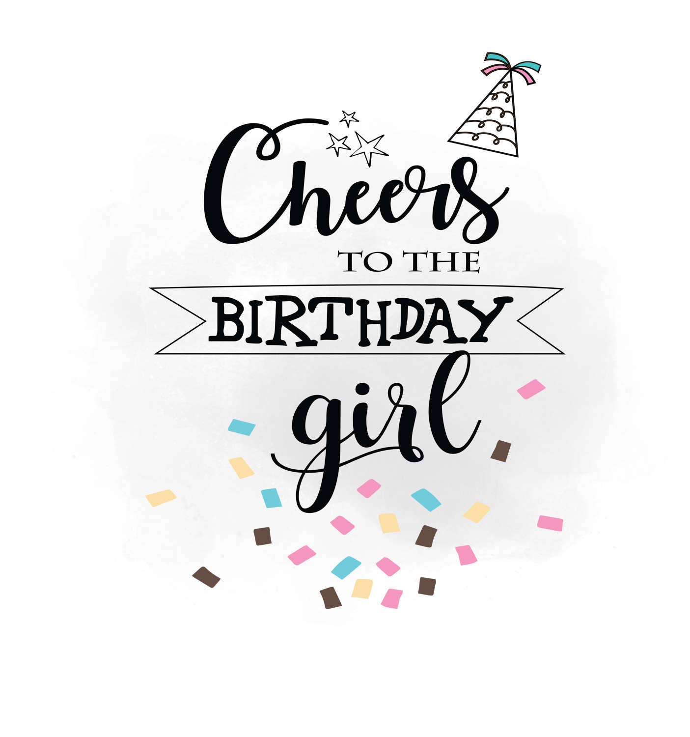 Cheers to Birthday girl SVG clipart, Birthday Quote ,Digital Cutting File, Birthday card 