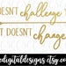 If It Doesn't Challenge You It Doesn't Change You SVG, Motivational Quote Printable, Cut File, Digital File, svg, png, dxf Buy 2 Get 1 Free