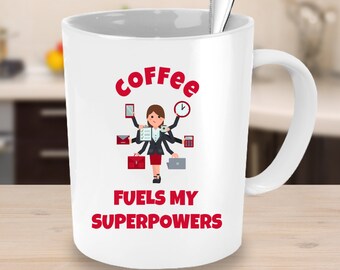 Coffee Fuels My Superpowers - Funny Mug for Coffee Loving Superwomen