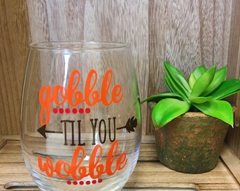 Gobble til you wobble | Wine Glass | Thanksgiving
