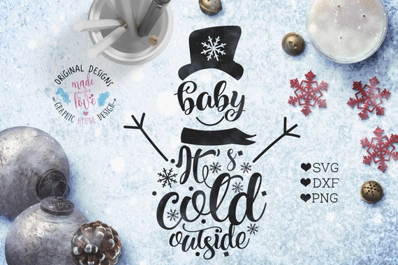 Download Snowman svg Baby it's cold outside Cut File in SVG DXF