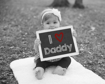 I Love Daddy, Printable Chalkboard Sign, Baby Photo Prop, Gift For Dad, Father's Day Gift, Anniversary Gift For Husband, Valentines Day Gift
