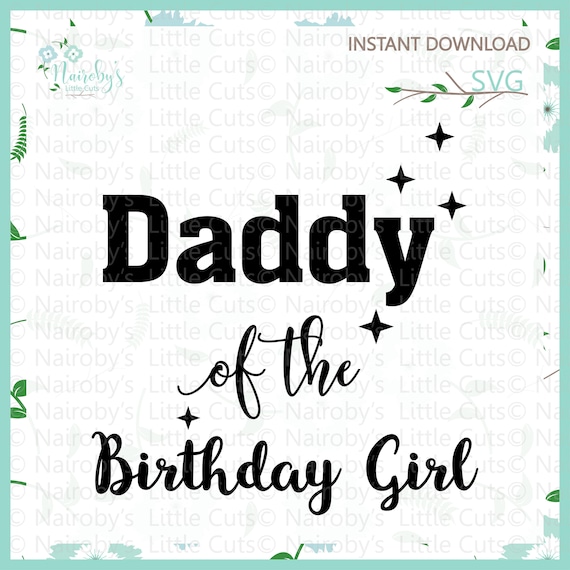 Download 1 Daddy of the birthday girl SVG Cut File/