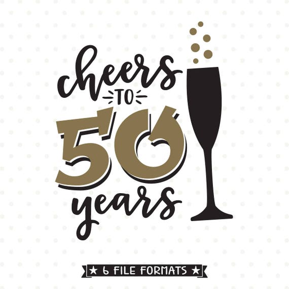 Download 50th Birthday SVG, Cheers to 50 Years SVG file, 50th ...