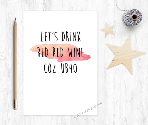 Let's drink red, red wine because UB40, Funny 40th Birthday Card, 40th Birthday Card, 40th Birthday card Friend, pun birthday card