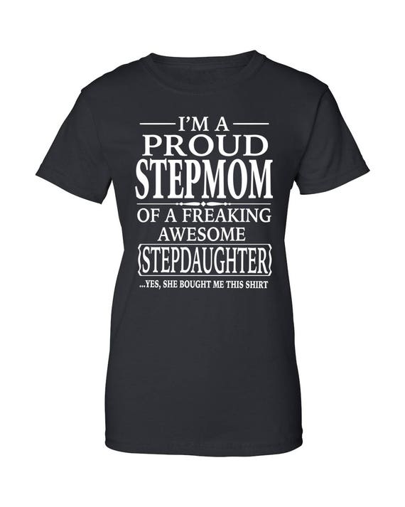 I M A Proud Stepmom Of A Freaking Awesome Stepdaughter
