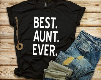 BEST AUNT EVER Shirt, Best Auntie Ever Tshirt, Gifts for Aunts, Funny Aunty Tees, Best Aunt Shirt