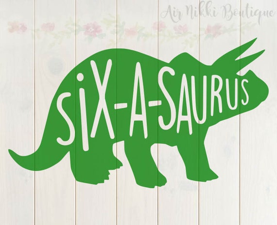 Download Six-a-saurus 6 birthday Dinosaur SVG PNGDXF files instant