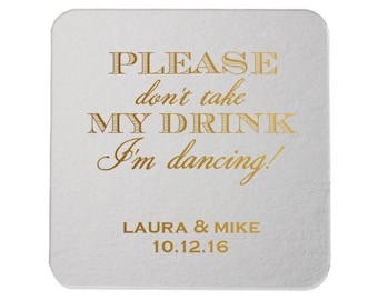 Please Don't Take My Drink I'm Dancing Personalized Custom Coasters {lots of foil colors!} | Wedding Coasters | Event Coasters