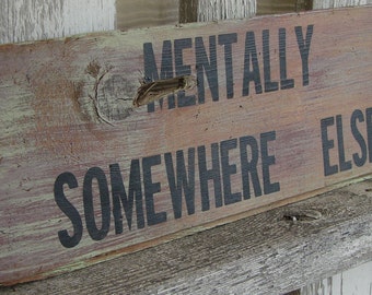 Mentally Somewhere Else sign