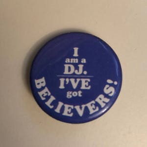 Bowie 1.25" "I am a DJ., Ive got Believers" pinback button