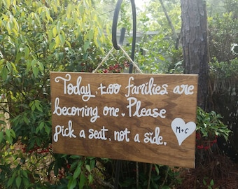 Pick a Seat Not a Side Sign - Wooden WEDDING SEATING SIGN, Wedding Welcome Sign, Wedding Ceremony Sign, Today Two Families Are Becoming One