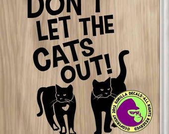 DON'T Let the CATS OUT Group Front Door Sign Vinyl Decal Sticker