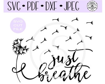 Just Breathe Dandelion SVG digital cut file for htv-vinyl-decal-diy-plotter-vinyl cutter-craft cutter- SVG - DXF & Jpeg formats.