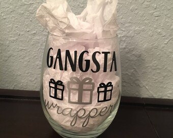 Gangsta Wrapper - 15 oz wine glass