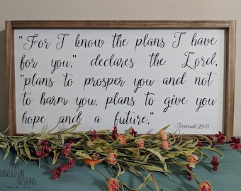 For I know the plans...Jeremiah 29:11 Handcrafted sign