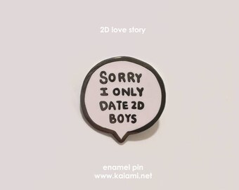 sorry i only date 2d boys enamel pin