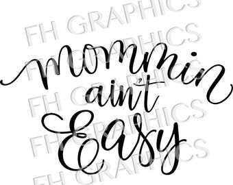 SVG Mommin' Ain't Easy | Mom Saying svg | Cricut Silhouette Mom svg | svg for cricut silhouette | mom design svg cut file |