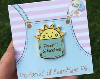 Pocketful of Sunshine Hard Enamel Pin Badge