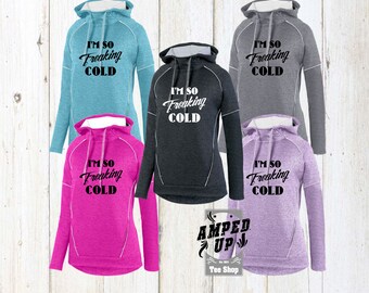Im So Freaking Cold Ladies Tonal Hoodie, Im So Freaking Cold Sweatshirt, Im So Freaking Freezing Cold Hoodie, Freaking Cold Sweatshirt