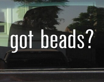 got beads? Custom Vinyl Sticker