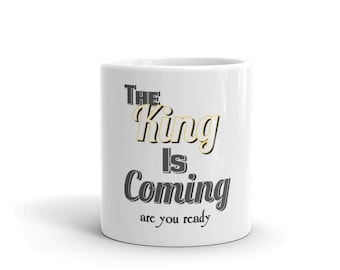 Coffee Mug the king is coming