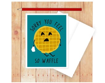 Sorry You Feel So Waffle Get Well Card, Thinking of You, Encouragement Card, Pun Card, Get Well Wishes, Card for Him, Waffle, Feel Better