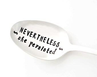 Nevertheless, She Persisted. Feminist Gift, Hand Stamped Spoon.