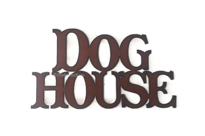 DOG HOUSE Sign made of Rustic Rusty Rusted Recycled Metal