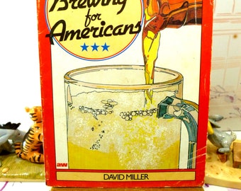 Home Brewing for Americans David Miller Beer Making Lagers Ales Stouts and Bitters 1980s