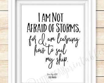 I am not afraid of storms, for I am learning how to sail my ship, Printable quote, Louisa May Alcott quote, Little Women, inspiring quote