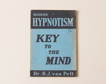 Modern HYPNOTISM - Key to the Mind | Dr. SJ Van Pelt - 1956 | Hypnotic Suggestion - Hypnotherapy - Hypnotism and Health