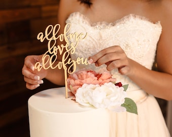 Laser Cut Cake Topper 'all of me loves all of you'/Wedding/Bridal Shower/Anniversary/I Do/Engagement