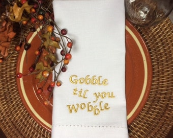Thanksgiving "Gobble til you wobble" Embroidered Cloth Dinner Napkins, Thanksgiving napkins, Thanksgiving cloth napkins, funny thanksgiving