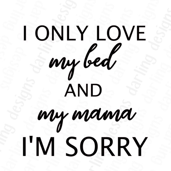 Download I only love my bed and my mama i'm sorry svg drake song