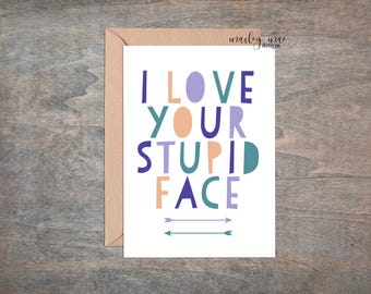 i love your stupid face funny love greeting card