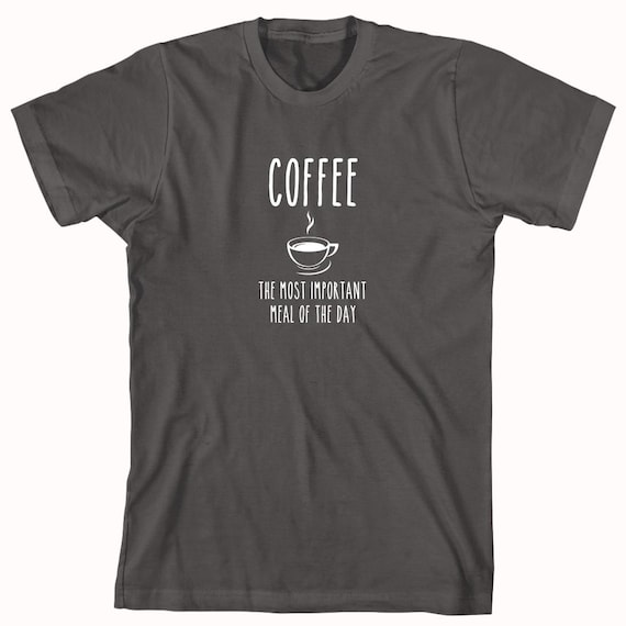 Coffee The Most Important Meal of the Day Shirt sugar