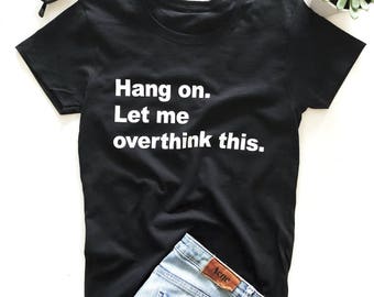 Hang on. Let me overthink this. T-shirt