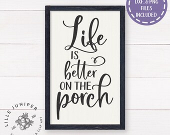 Life is Better on the Porch svg, Rustic svg, Porch svg, Family svg, Home svg, Farmhouse Decor, Rustic Decor, Commercial Use, Digital File