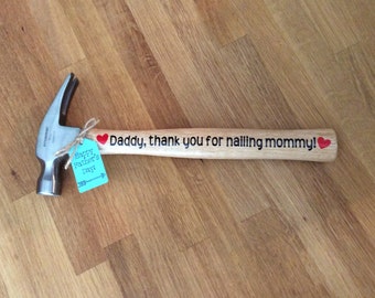 Father's Day Hammer/ Daddy thank you for nailing mommy/ Funny Father's Day Gift/ Hammer
