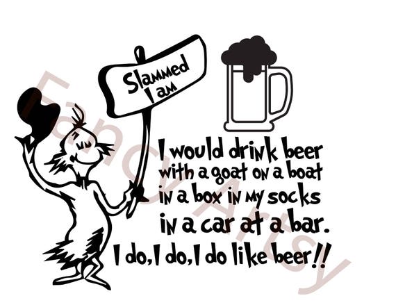 Download Dr Seuss Beer Slammed I Am Sam I am parody Beer Quote.
