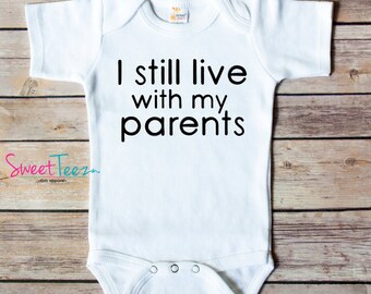 Funny Baby Gift Idea I Still Live With My Parents Baby Boy