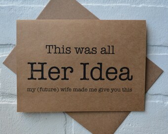 This was all HER IDEA GROOMSMAN Card Funny wedding party card will you be my groomsman card groomsman proposal best man usher bridal card
