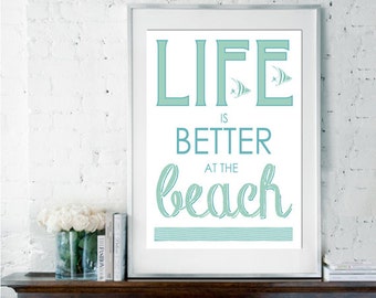 Life is Better At The Beach, Inspirational Quote, Beach Decor, Beach Poster, Quote Poster, Coastal Decor, Sea Decor